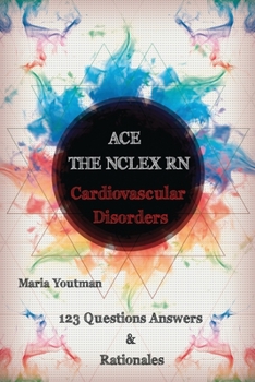 Paperback Ace the NCLEX RN: Cardiovascular Disorders 123 Questions Answers & Rationales Book