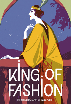 Paperback King of Fashion: The Autobiography of Paul Poiret Book