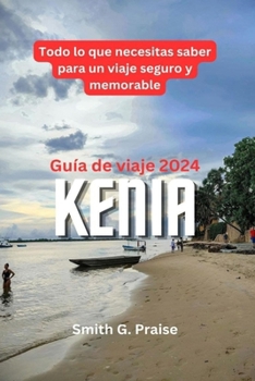 Paperback Kenia Guía de viaje 2024: Todo lo que necesitas saber para un viaje seguro y memorable [Spanish] Book