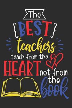Best Teachers Teach From the Heart: Appreciation Gift for Teachers