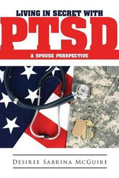 Paperback Living in Secret with Ptsd a Spouse Perspective Book