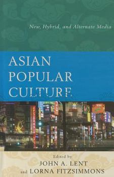 Hardcover Asian Popular Culture: New, Hybrid, and Alternate Media Book