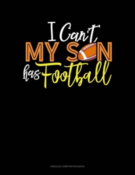 Paperback I Can't My Son Has Football: Unruled Composition Book