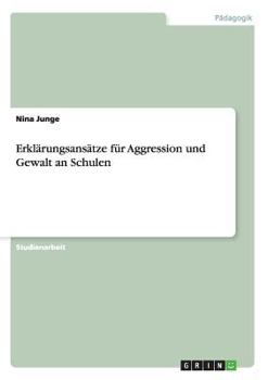 Paperback Erklärungsansätze für Aggression und Gewalt an Schulen [German] Book