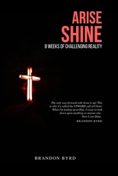 Paperback Arise Shine: 8 Weeks of Challenging Reality Book