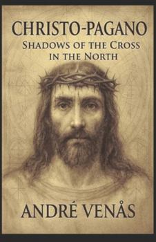 Paperback Christo-Pagano: Shadows of the Cross in the North Book