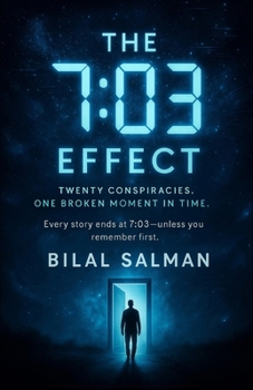 The 7:03 Effect: Twenty Conspiracies. One Broken Moment in Time.