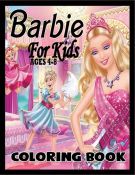 Barbie Coloring Book for Kids Ages 4-8: A Beautiful & Gorgeous Collection Of Barbie Coloring Books with Nice Book Cover