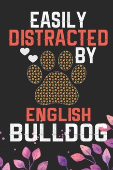 Paperback Easily Distracted by English Bulldog: Cool English Bulldog Dog Journal Notebook - English Bulldog Puppy Lover Gifts - Funny English Bulldog Dog Notebo Book