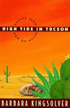 Hardcover High Tide in Tucson: Essays from Now or Never Book