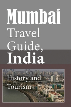 Paperback Mumbai Travel Guide, India: History and Tourism Book