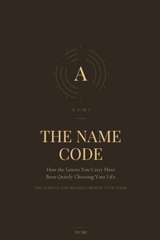 Paperback The Name Code: How the Letters You Carry Have Been Quietly Choosing Your Life Book