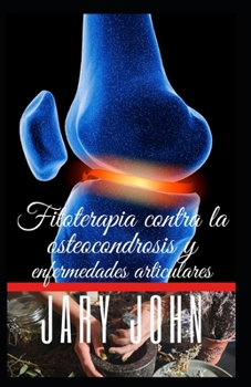 Fitoterapia Contra la Osteocondrosis y Enfermedades Articulares