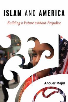 Hardcover Islam and America: Building a Future Without Prejudice Book