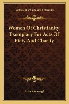 Paperback Women Of Christianity, Exemplary For Acts Of Piety And Charity Book