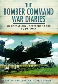 Paperback The Bomber Command War Diaries: An Operational Reference Book