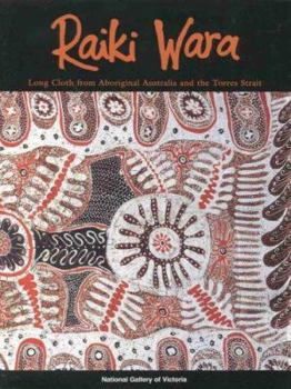 Paperback Raiki Wara: Long Cloth from Aboriginal Australia and the Torres Strait Book