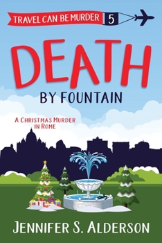 Death by Fountain: A Christmas Murder in Rome - Book #5 of the Travel Can Be Murder