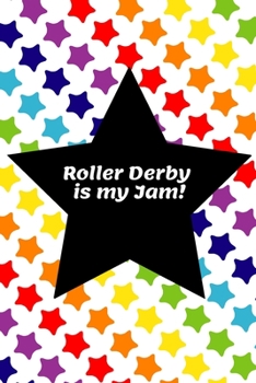 Roller Derby is my Jam: A lined notebook journal diary for roller derby skaters and fans!
