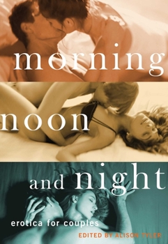 Paperback Morning, Noon and Night: Erotica for Couples Book