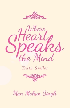 Paperback Where Heart Speaks the Mind: Truth Smiles Book