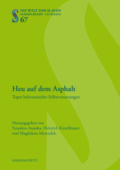 Hardcover Heu Auf Dem Asphalt: Topoi Belarussischer Selbstverortungen [German] Book