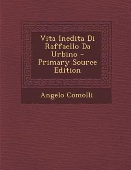 Paperback Vita Inedita Di Raffaello Da Urbino - Primary Source Edition [Italian] Book