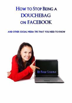 Paperback How To Stop Being a Douchebag on Facebook Book