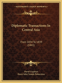 Paperback Diplomatic Transactions In Central Asia: From 1834 To 1839 (1841) Book