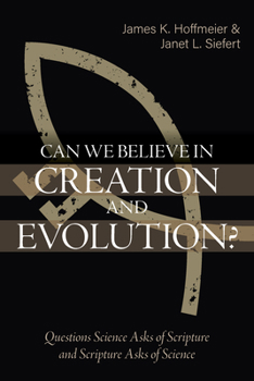 Paperback Can We Believe in Creation and Evolution?: Questions Science Asks of Scripture and Scripture Asks of Science Book