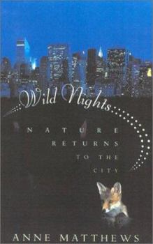 Hardcover Wild Nights: Nature Returns to the City Book