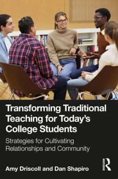 Paperback Transforming Traditional Teaching for Today's College Students: Strategies for Cultivating Relationships and Community Book