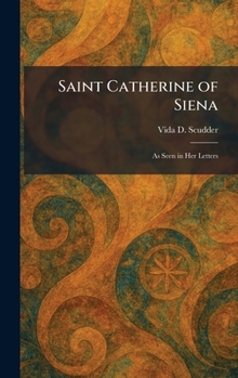 Hardcover Saint Catherine of Siena: As Seen in Her Letters Book