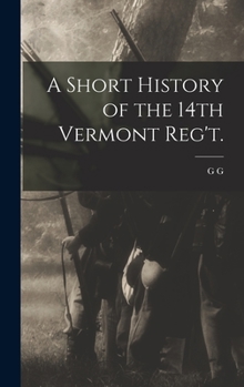 Hardcover A Short History of the 14th Vermont Reg't. Book