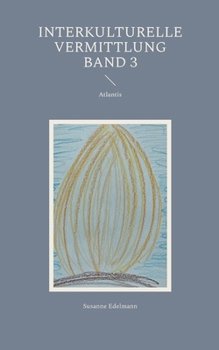 Interkulturelle Vermittlung Band 3: Atlantis
