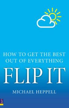Paperback Flip It: How to Get the Best Out of Everything Book