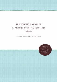 Paperback The Complete Works of Captain John Smith, 1580-1631, Volume I: Volume I Book