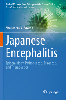 Paperback Japanese Encephalitis: Epidemiology, Pathogenesis, Diagnosis, and Therapeutics (Medical Virology: From Pathogenesis to Disease Control) Book