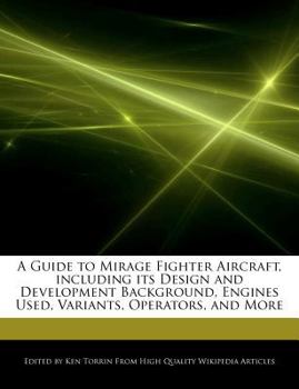 Paperback A Guide to Mirage Fighter Aircraft, Including Its Design and Development Background, Engines Used, Variants, Operators, and More Book