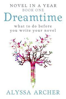 Paperback Dreamtime: What to do Before You Write Your Novel Book