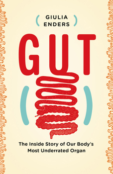 Paperback Gut: The Inside Story of Our Body's Most Underrated Organ Book