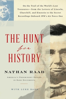 Hardcover The Hunt for History: On the Trail of the World's Lost Treasures--From the Letters of Lincoln, Churchill, and Einstein to the Secret Recordi Book