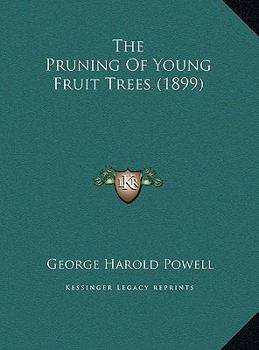 Hardcover The Pruning Of Young Fruit Trees (1899) Book