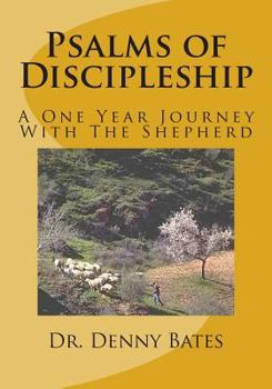 Paperback Psalms of Discipleship: A One Year Journey With The Shepherd: Psalm 1:1 to Psalm 27:9 Book