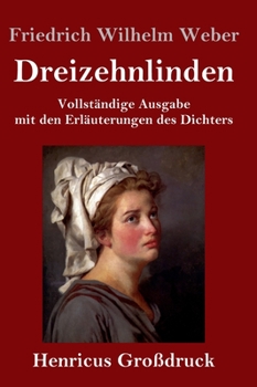 Hardcover Dreizehnlinden (Großdruck): Vollständige Ausgabe mit den Erläuterungen des Dichters [German] Book