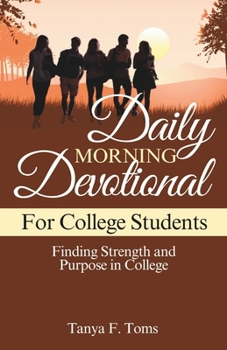 Paperback Daily Morning Devotional for College Students: Finding Strength and Purpose in College Book