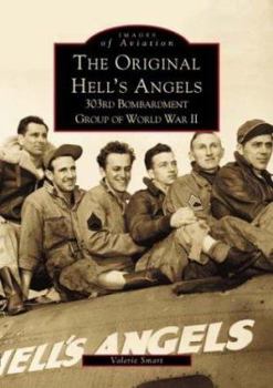 The Original Hell's Angels: 303rd Bombardment Group of WWII (Images of Aviation) - Book  of the Images of Aviation