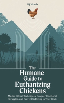 Paperback The Humane Guide to Euthanizing Chickens Book