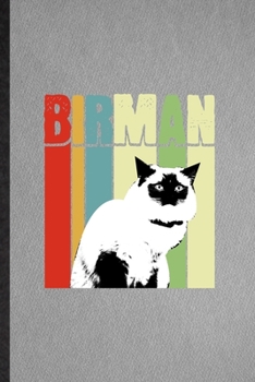 Birman: Lined Notebook For Pet Kitten Cat. Funny Ruled Journal For Birman Cat Owner. Unique Student Teacher Blank Composition/ Planner Great For Home School Office Writing