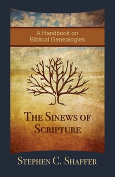 Paperback The Sinews of Scripture: A Handbook on Biblical Genealogies Book